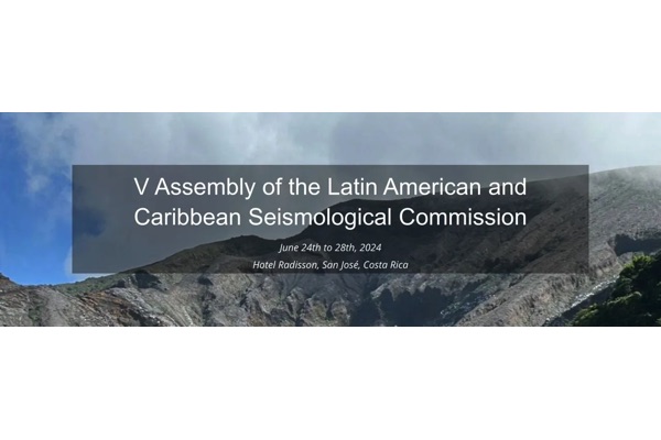V Asamblea Comisión Sismológica de Latinoamérica y el Caribe — Costa Rica 2024